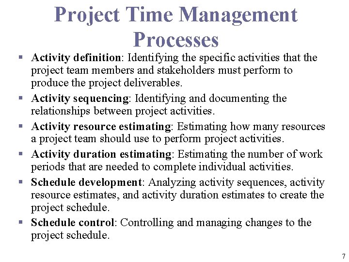 Project Time Management Processes § Activity definition: Identifying the specific activities that the project