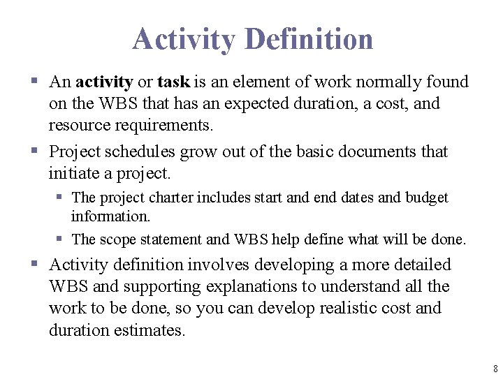 Activity Definition § An activity or task is an element of work normally found