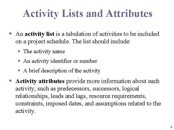 Activity Lists and Attributes § An activity list is a tabulation of activities to