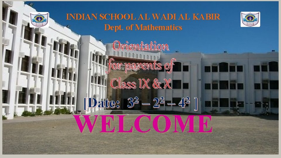 INDIAN SCHOOL AL WADI AL KABIR Dept. of Mathematics Orientation for parents of Class