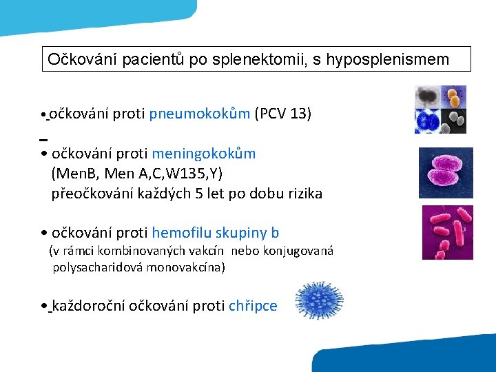 Očkování pacientů po splenektomii, s hyposplenismem • očkování proti pneumokokům (PCV 13) • očkování