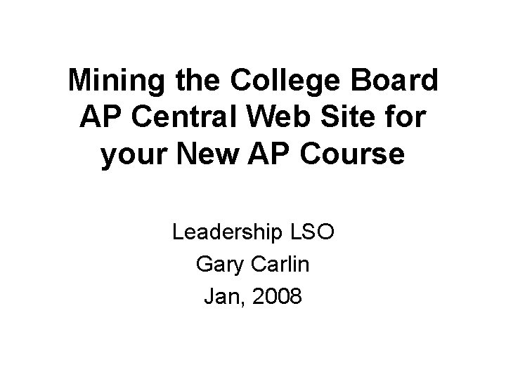 Mining the College Board AP Central Web Site for your New AP Course Leadership