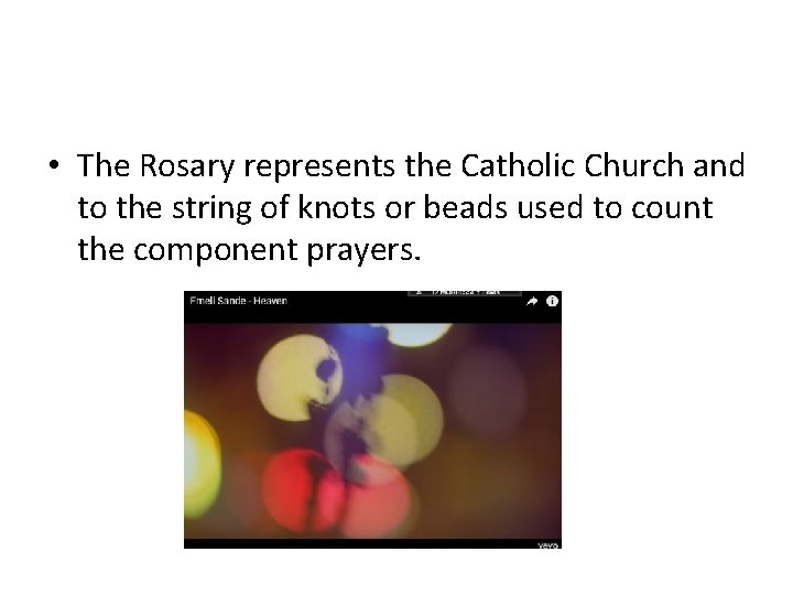  • The Rosary represents the Catholic Church and to the string of knots