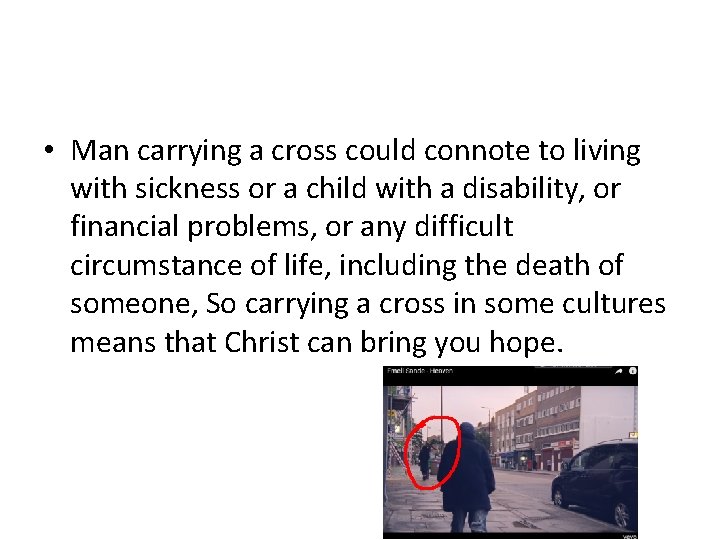  • Man carrying a cross could connote to living with sickness or a