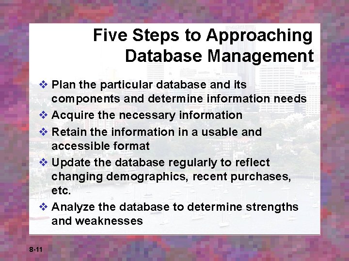 Five Steps to Approaching Database Management v Plan the particular database and its components Five Steps to Approaching Database Management v Plan the particular database and its components
