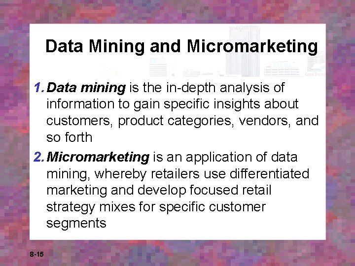 Data Mining and Micromarketing 1. Data mining is the in-depth analysis of information to Data Mining and Micromarketing 1. Data mining is the in-depth analysis of information to