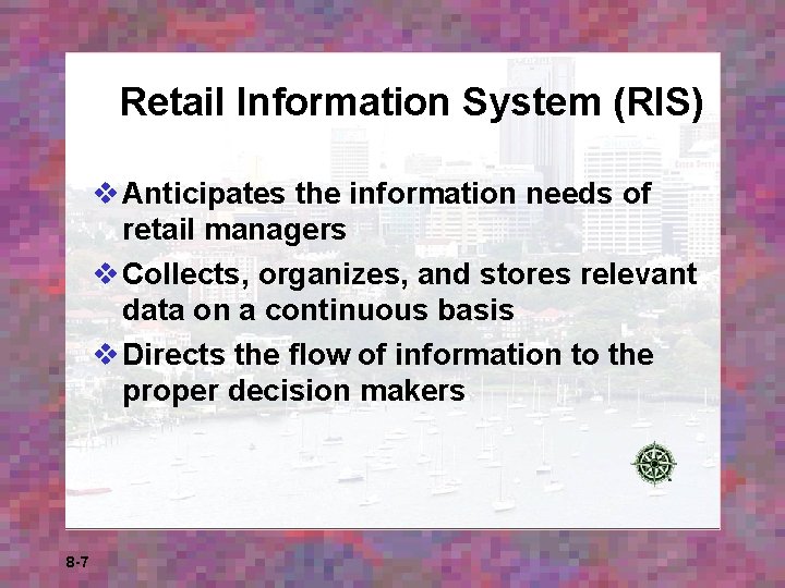 Retail Information System (RIS) v Anticipates the information needs of retail managers v Collects, Retail Information System (RIS) v Anticipates the information needs of retail managers v Collects,