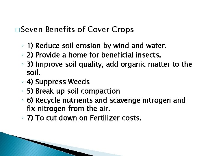 � Seven Benefits of Cover Crops ◦ 1) Reduce soil erosion by wind and