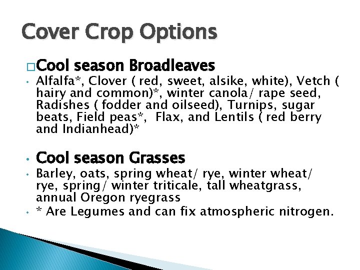 Cover Crop Options �Cool • • season Broadleaves Alfalfa*, Clover ( red, sweet, alsike,