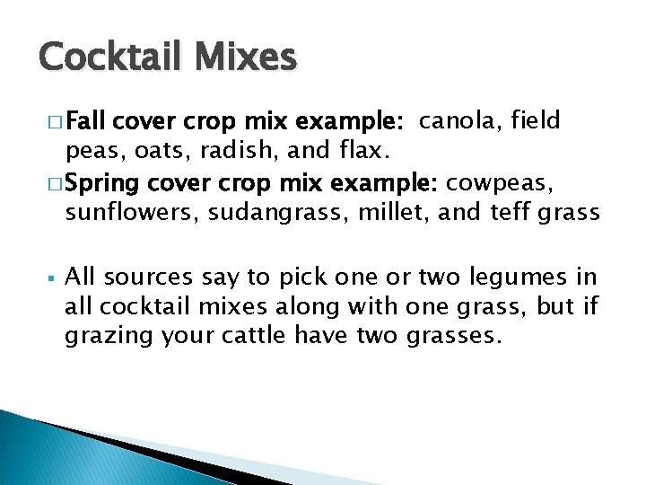 Cocktail Mixes � Fall cover crop mix example: canola, field peas, oats, radish, and