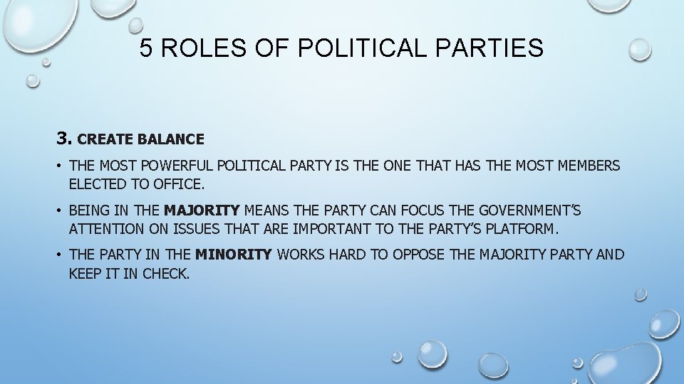 5 ROLES OF POLITICAL PARTIES 3. CREATE BALANCE • THE MOST POWERFUL POLITICAL PARTY