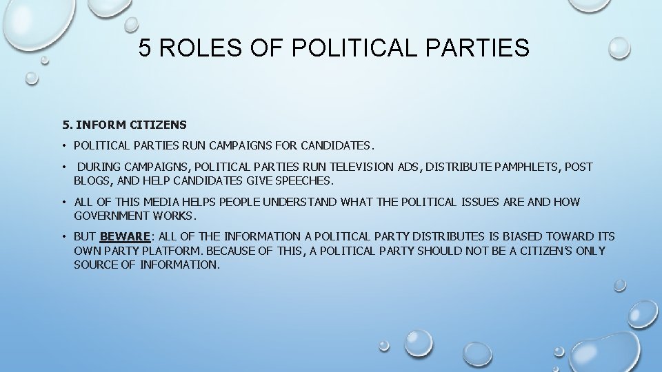 5 ROLES OF POLITICAL PARTIES 5. INFORM CITIZENS • POLITICAL PARTIES RUN CAMPAIGNS FOR