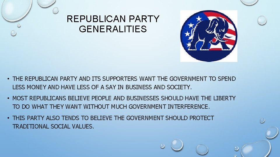 REPUBLICAN PARTY GENERALITIES • THE REPUBLICAN PARTY AND ITS SUPPORTERS WANT THE GOVERNMENT TO