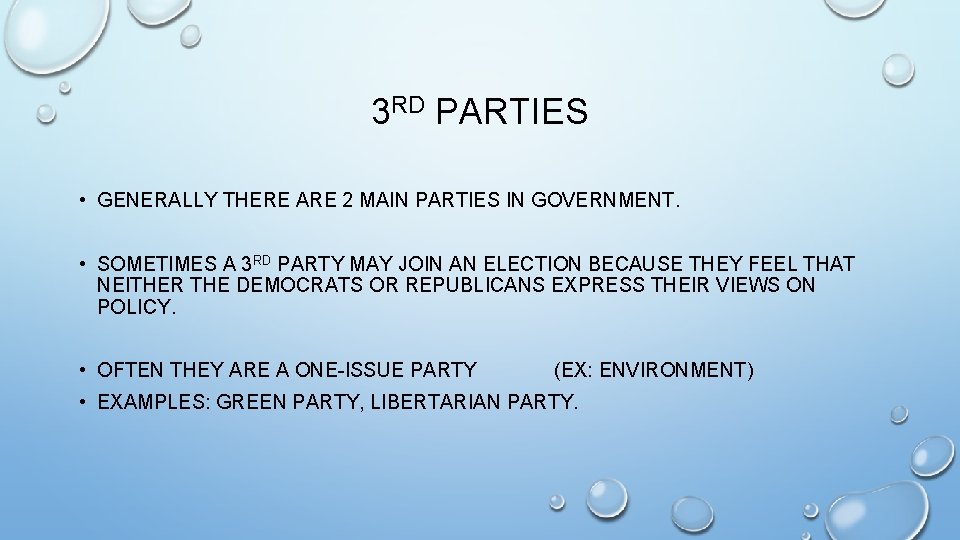 3 RD PARTIES • GENERALLY THERE ARE 2 MAIN PARTIES IN GOVERNMENT. • SOMETIMES