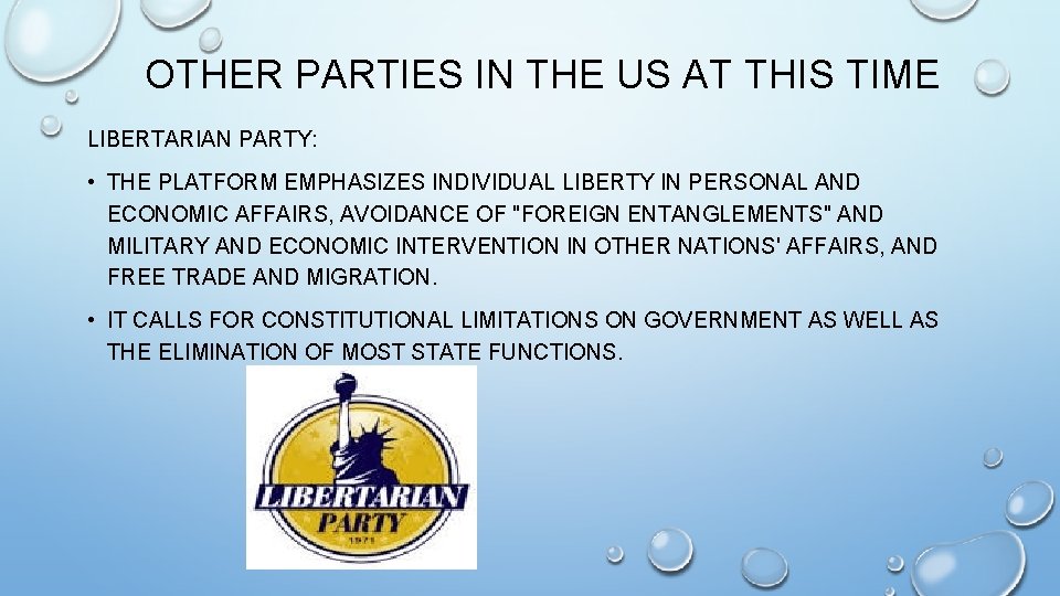 OTHER PARTIES IN THE US AT THIS TIME LIBERTARIAN PARTY: • THE PLATFORM EMPHASIZES