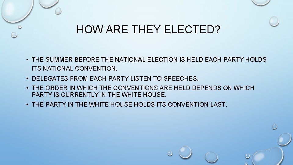 HOW ARE THEY ELECTED? • THE SUMMER BEFORE THE NATIONAL ELECTION IS HELD EACH