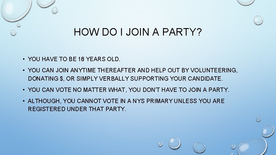 HOW DO I JOIN A PARTY? • YOU HAVE TO BE 18 YEARS OLD.