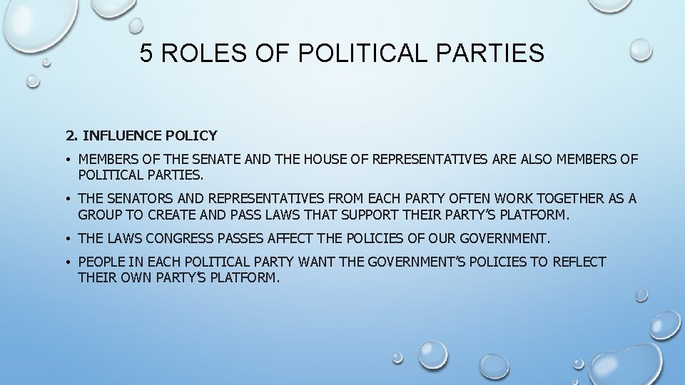 5 ROLES OF POLITICAL PARTIES 2. INFLUENCE POLICY • MEMBERS OF THE SENATE AND