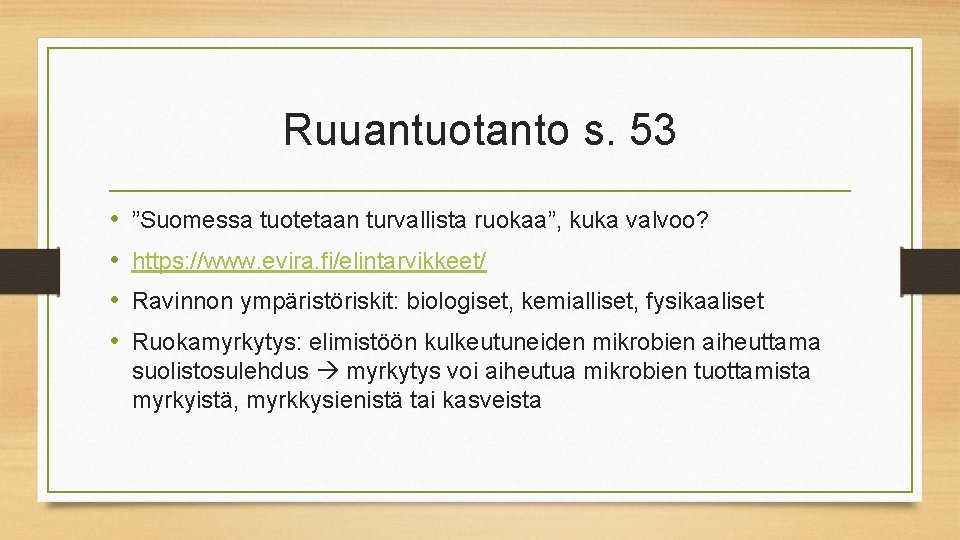 Ruuantuotanto s. 53 • • ”Suomessa tuotetaan turvallista ruokaa”, kuka valvoo? https: //www. evira.