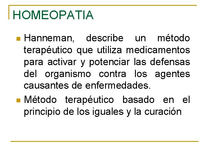 HOMEOPATIA Hanneman, describe un método terapéutico que utiliza medicamentos para activar y potenciar las