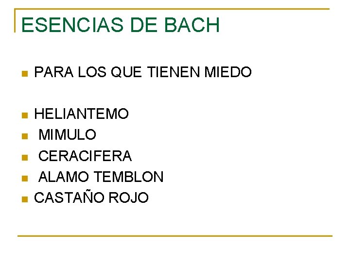 ESENCIAS DE BACH n PARA LOS QUE TIENEN MIEDO n HELIANTEMO MIMULO CERACIFERA ALAMO