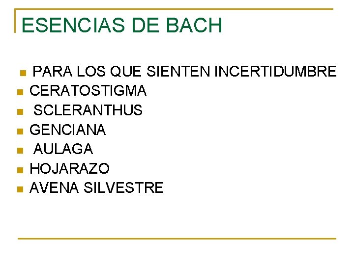 ESENCIAS DE BACH n n n n PARA LOS QUE SIENTEN INCERTIDUMBRE CERATOSTIGMA SCLERANTHUS