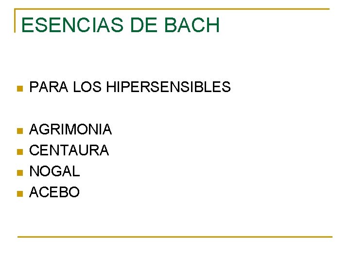 ESENCIAS DE BACH n PARA LOS HIPERSENSIBLES n AGRIMONIA CENTAURA NOGAL ACEBO n n