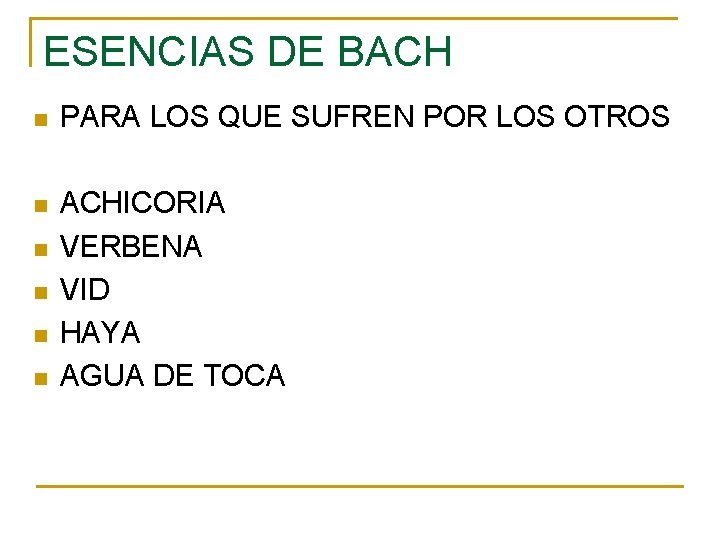 ESENCIAS DE BACH n PARA LOS QUE SUFREN POR LOS OTROS n ACHICORIA VERBENA