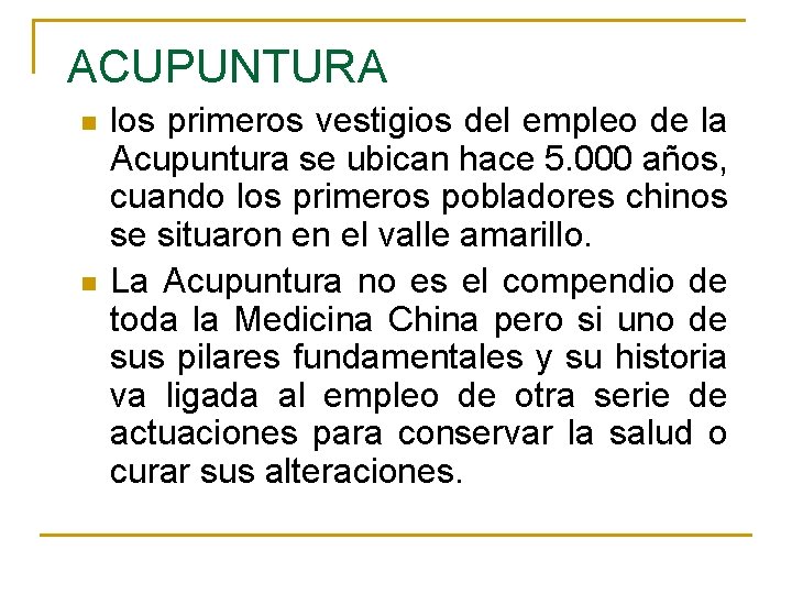ACUPUNTURA n n los primeros vestigios del empleo de la Acupuntura se ubican hace