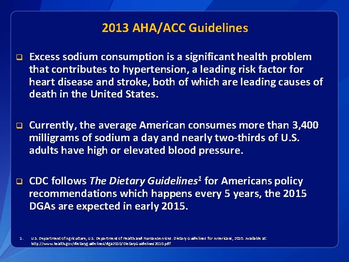 2013 AHA/ACC Guidelines q Excess sodium consumption is a significant health problem that contributes
