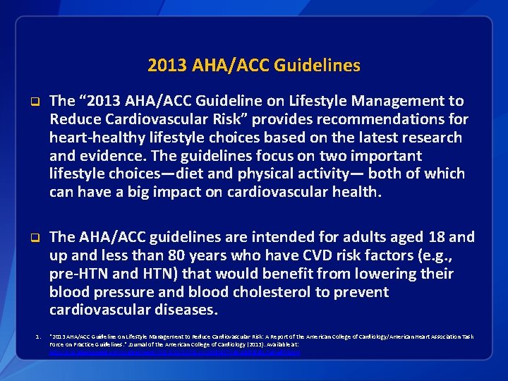 2013 AHA/ACC Guidelines q The “ 2013 AHA/ACC Guideline on Lifestyle Management to Reduce