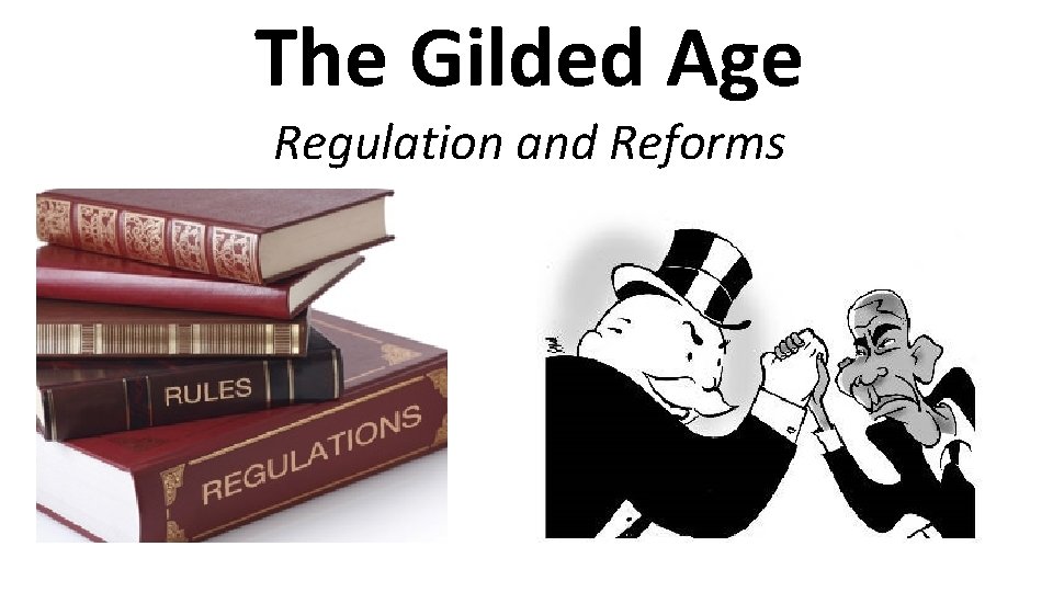 The Gilded Age Regulation and Reforms 