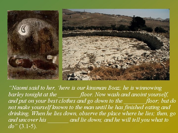 “Naomi said to her, ‘here is our kinsman Boaz; he is winnowing barley tonight