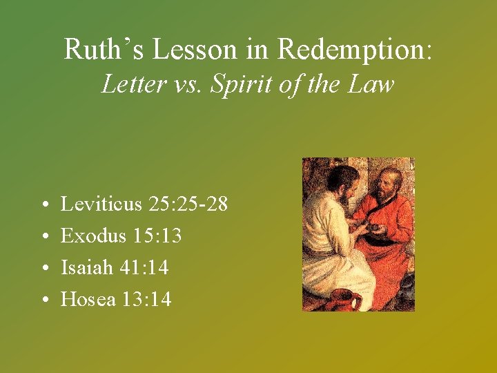 Ruth’s Lesson in Redemption: Letter vs. Spirit of the Law • • Leviticus 25: