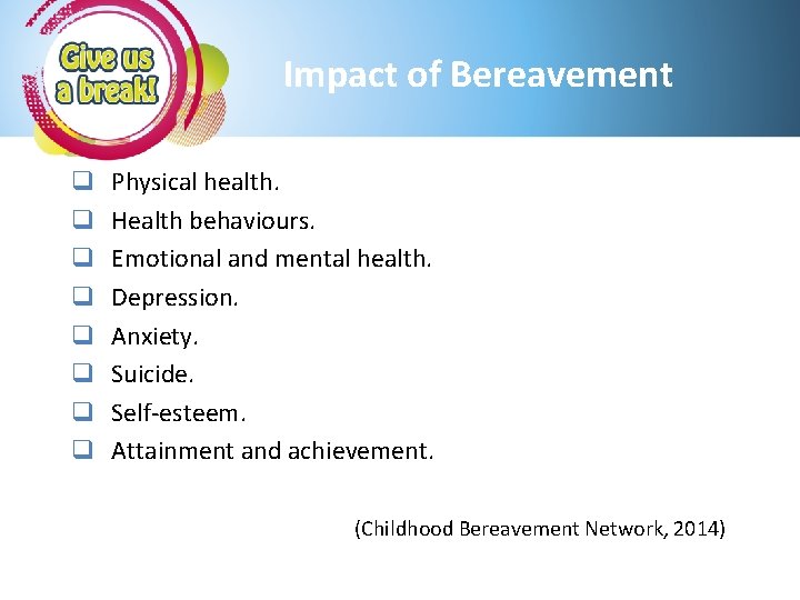 Impact of Bereavement q q q q Physical health. Health behaviours. Emotional and mental