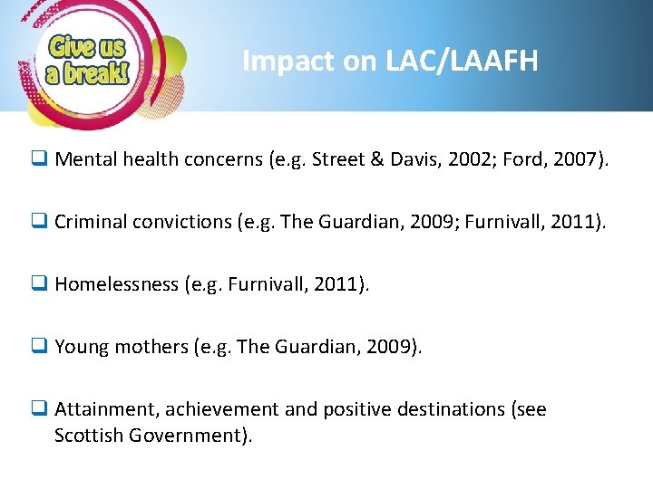 Impact on LAC/LAAFH q Mental health concerns (e. g. Street & Davis, 2002; Ford,