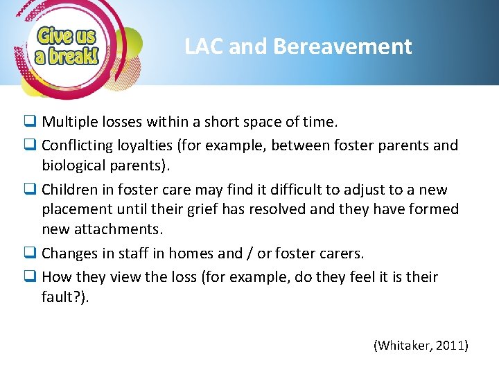 LAC and Bereavement q Multiple losses within a short space of time. q Conflicting
