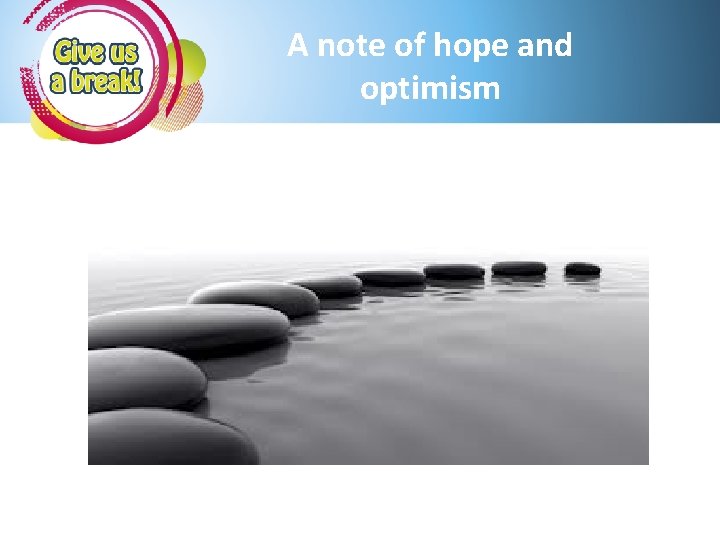 A note of hope and optimism 