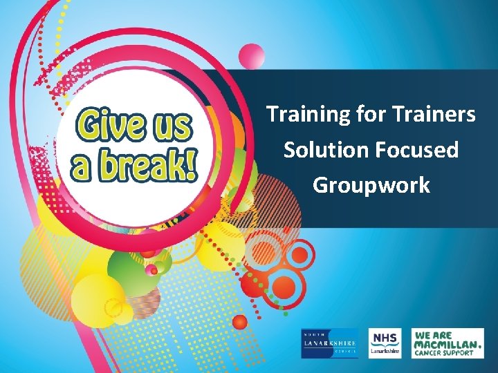 Training for Trainers Solution Focused Groupwork 