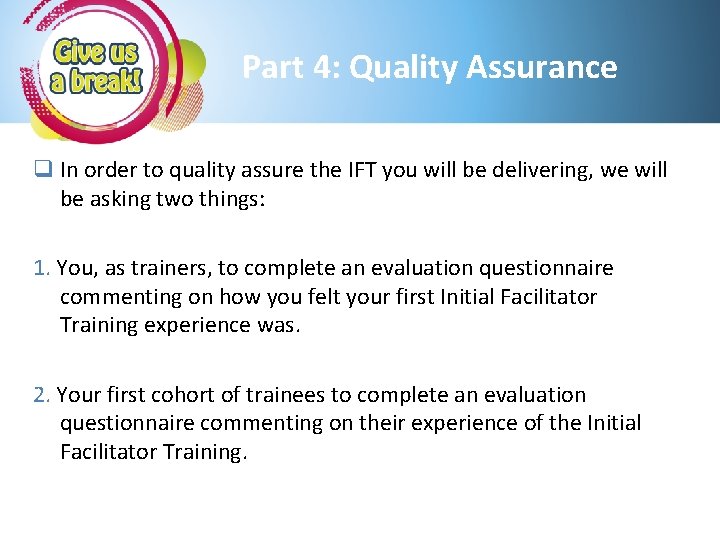 Part 4: Quality Assurance q In order to quality assure the IFT you will