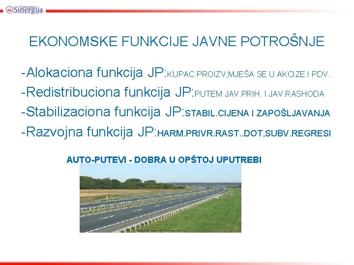 EKONOMSKE FUNKCIJE JAVNE POTROŠNJE -Alokaciona funkcija JP: KUPAC PROIZV, MJEŠA SE U AKCIZE I