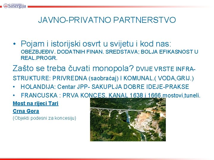 JAVNO-PRIVATNO PARTNERSTVO • Pojam i istorijski osvrt u svijetu i kod nas: OBEZBJEĐIV. DODATNIH