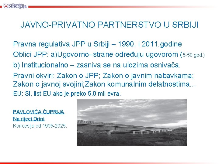 JAVNO-PRIVATNO PARTNERSTVO U SRBIJI Pravna regulativa JPP u Srbiji – 1990. i 2011. godine