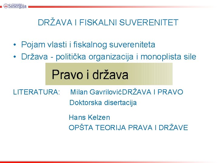 DRŽAVA I FISKALNI SUVERENITET • Pojam vlasti i fiskalnog suvereniteta • Država - politička