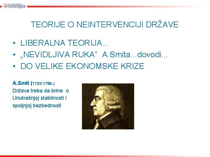 TEORIJE O NEINTERVENCIJI DRŽAVE • LIBERALNA TEORIJA. . . • „NEVIDLJIVA RUKA” A. Smita.