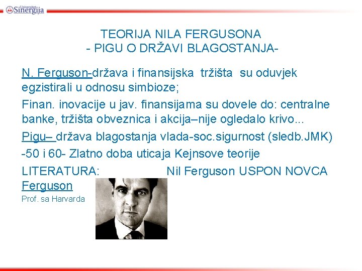 TEORIJA NILA FERGUSONA - PIGU O DRŽAVI BLAGOSTANJAN. Ferguson-država i finansijska tržišta su oduvjek