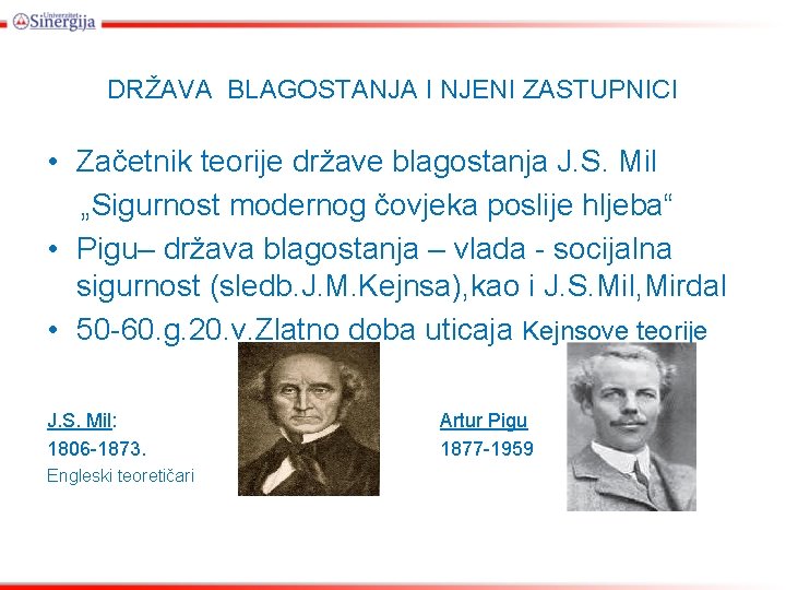 DRŽAVA BLAGOSTANJA I NJENI ZASTUPNICI • Začetnik teorije države blagostanja J. S. Mil „Sigurnost