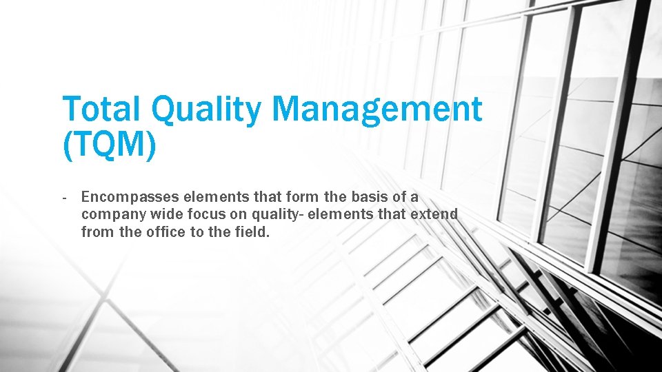 Total Quality Management (TQM) - Encompasses elements that form the basis of a company