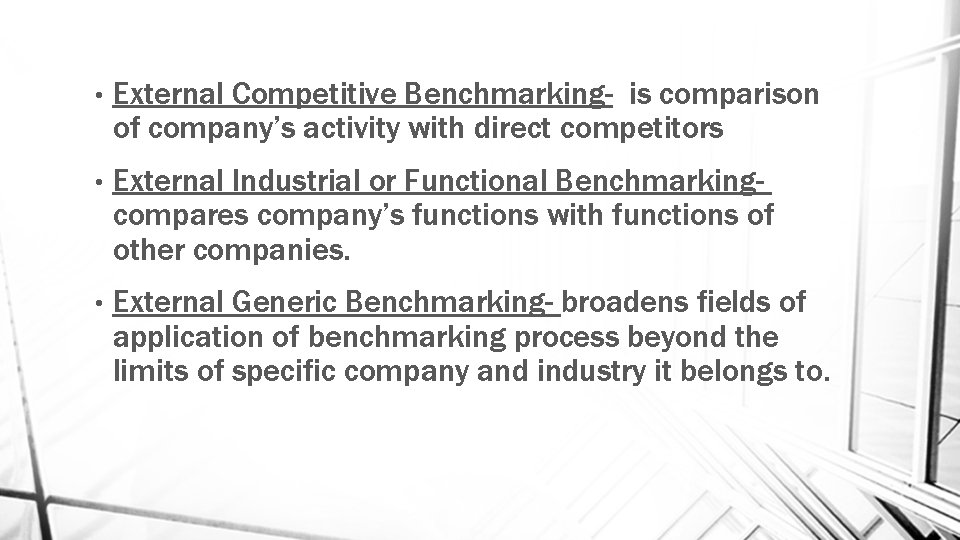  • External Competitive Benchmarking- is comparison of company’s activity with direct competitors •