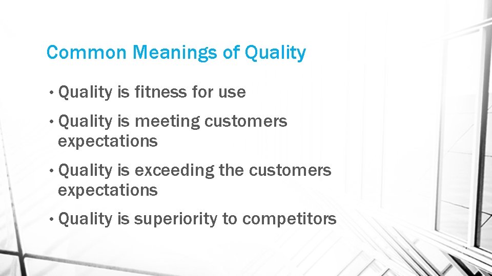 Common Meanings of Quality • Quality is fitness for use • Quality is meeting